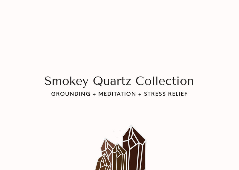 Smokey Quartz Collection